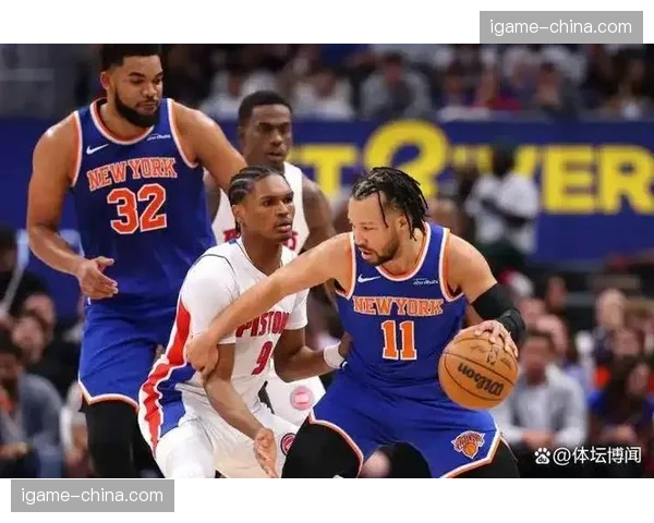 尼克斯活塞比赛,控卫领导力多元化展现与现代篮球位置模糊化趋势 尼克斯活塞比赛,控卫领导力多元化展现与现代篮球位置模糊化趋势